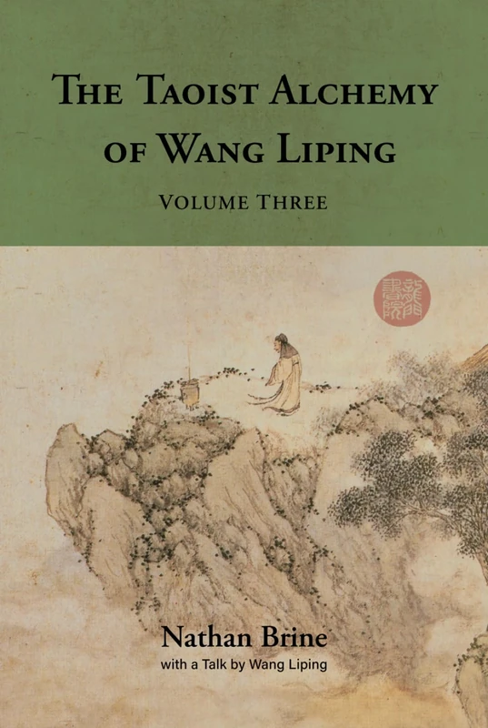 The Taoist Alchemy of Wang Liping: Volume Three