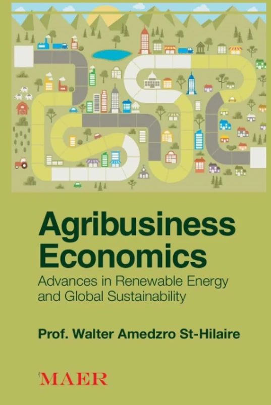 Agribusiness Economics: Advances in Renewable Energy and Global Sustainability (TOWARDS VALUE-BASED MANAGEMENT FOR INDUSTRIAL AND SECTORAL ECONOMIES?)