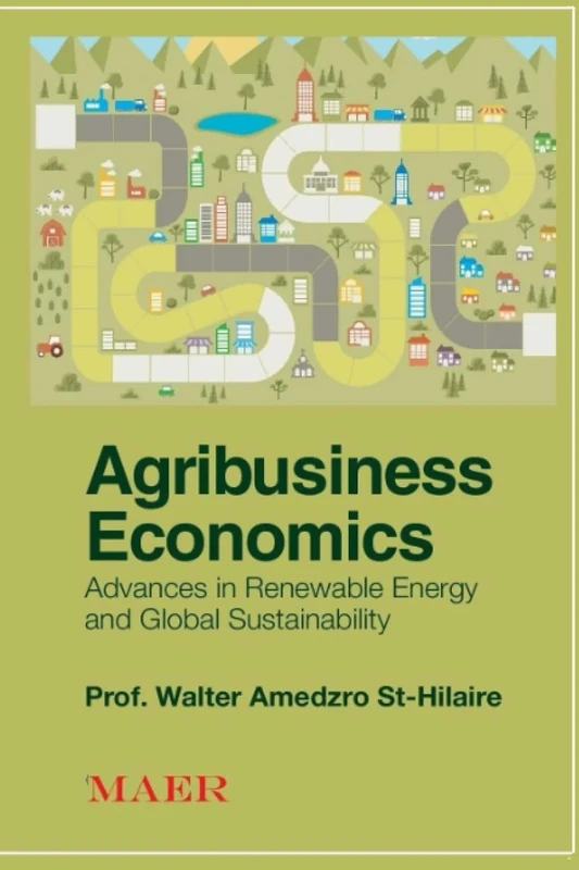 Agribusiness Economics: Advances in Renewable Energy and Global Sustainability (TOWARDS VALUE-BASED MANAGEMENT FOR INDUSTRIAL AND SECTORAL ECONOMIES?)
