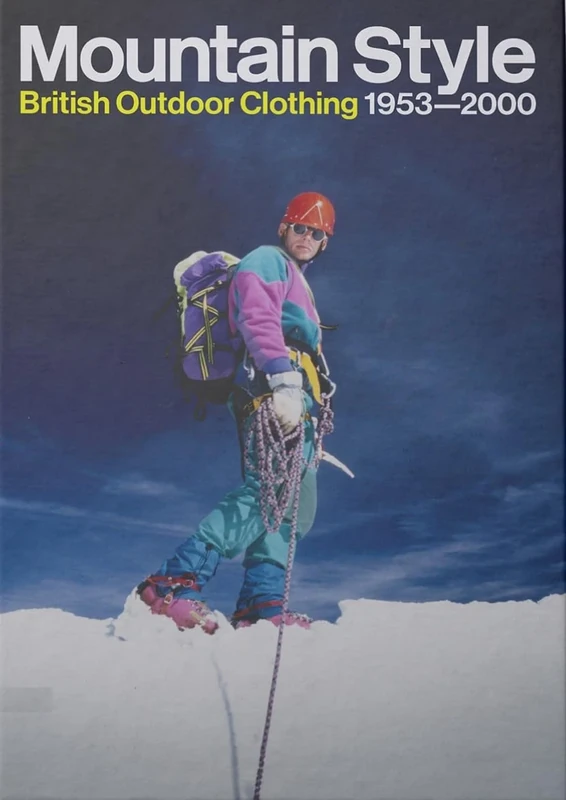 Mountain Style - British Outdoor Clothing 1953 - 2000