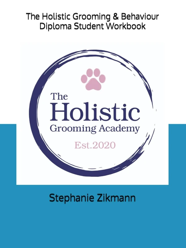 The Holistic Grooming & Behaviour Diploma Workbook