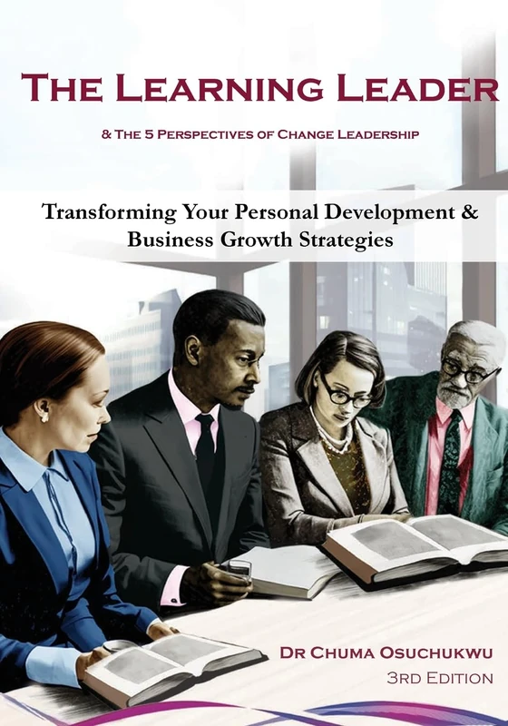 The Learning Leader & the 5 Perspectives of Change Leadership: Transforming Your Personal Development & Business Growth Strategies