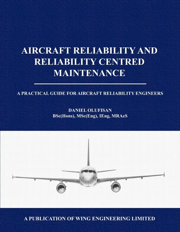 Aircraft Reliability and Reliability Centred Maintenance: A Practical Guide for Aircraft Reliability Engineers: 1 (Airworthiness)