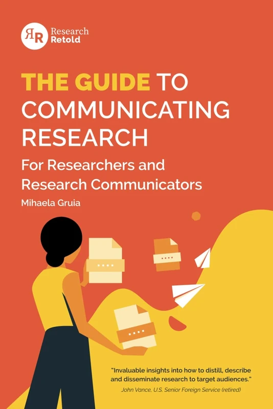 The Guide to Communicating Research: For Researchers and Research Communicators