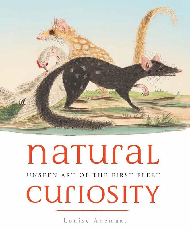 Natural Curiosity: The Art of the First Fleet: Unseen Art of the First Fleet