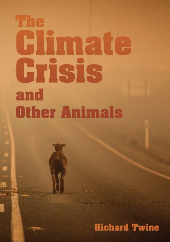 The Climate Crisis and Other Animals (Hardcover) (Animal Politics Series)