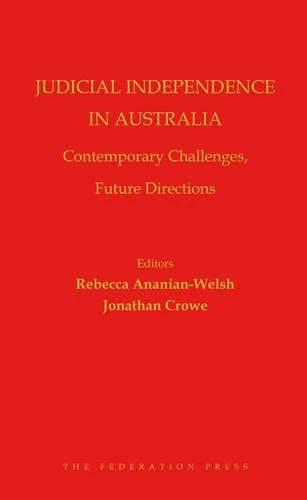 Judicial Independence in Australia: Contemporary Challenges, Future Directions