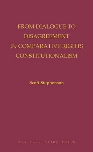 From Dialogue to Disagreement in Comparative Rights Constitutionalism