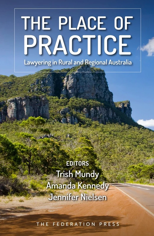 The Place of Practice: Lawyering in Rural and Regional Australia