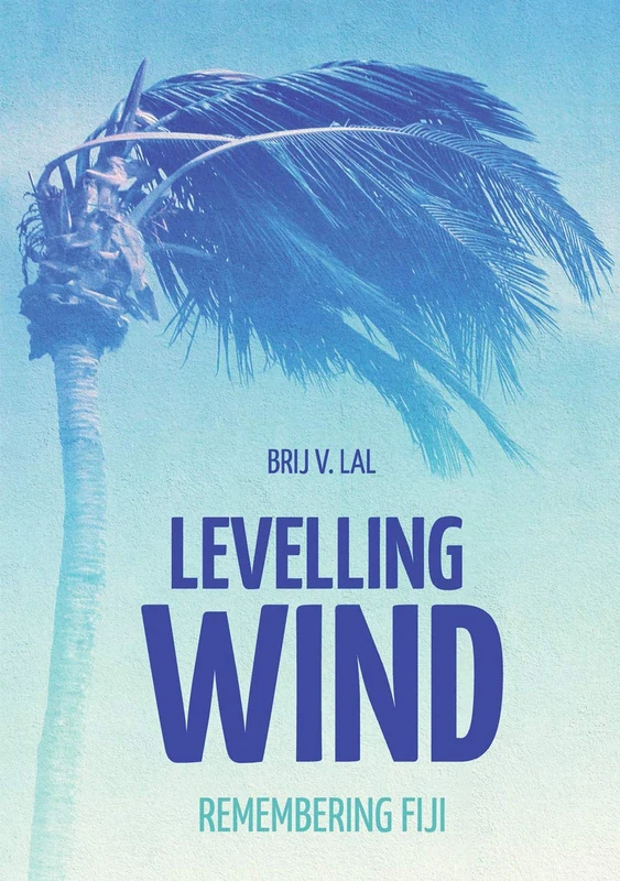 Levelling Wind: Remembering Fiji (Pacific Series)