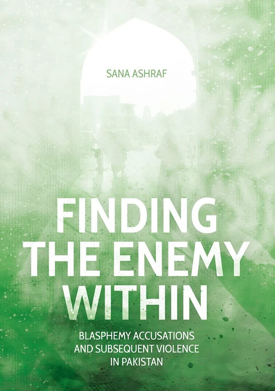 Finding the Enemy Within: Blasphemy Accusations and Subsequent Violence in Pakistan