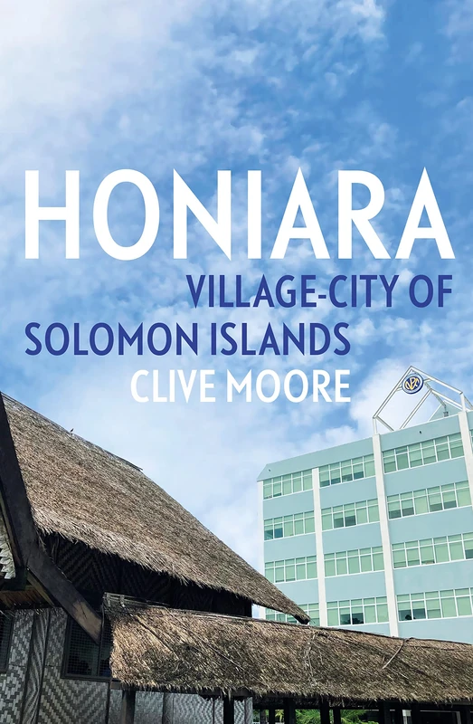 Honiara: Village-City of Solomon Islands (Pacific Series)