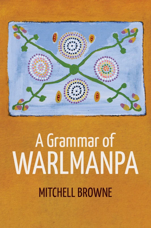 A Grammar of Warlmanpa (Asia-Pacific Linguistics)