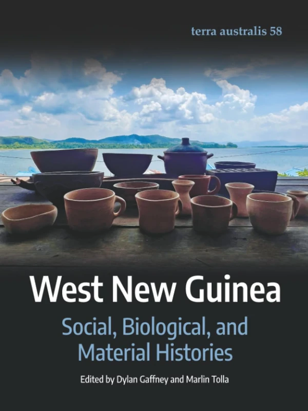 West New Guinea: Social, Biological, and Material Histories: 58 (Terra Australis)