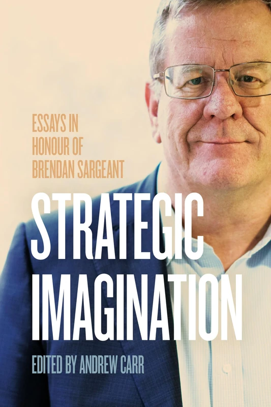 Strategic Imagination: Essays in Honour of Brendan Sargeant - Image 1