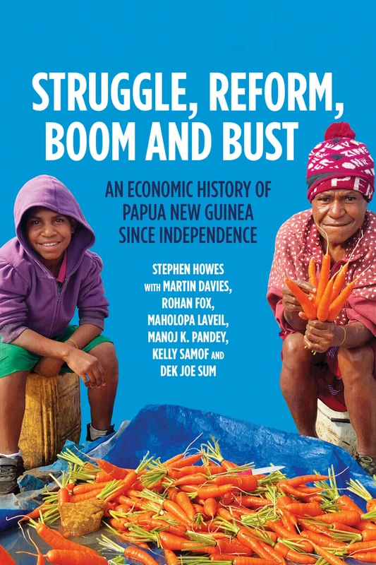 Struggle, Reform, Boom and Bust: An Economic History of Papua New Guinea since Independence (Pacific Series) - Image 1