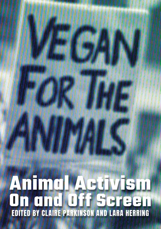 Animal Activism On and Off Screen (Animal Politics)