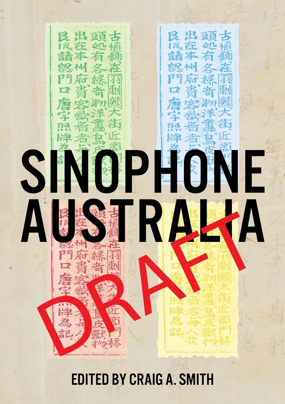 Sinophone Australia (China and the West in the Modern World)