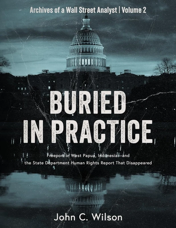 Buried in Practice: Freeport in West Papua, Indonesia - and the State Department Human Rights Report That Disappeared: 2 (Archives of a Wall Street Analyst) - Image 1
