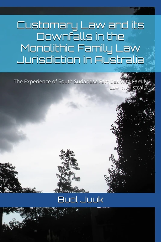 Customary Law and its Downfalls in the Monolithic Family Law Jurisdiction in Australia: The Experience of South Sudanese Families with Family Law in Australia - Image 1