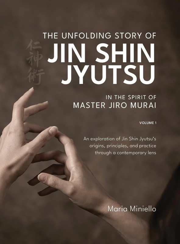 The Unfolding Story of Jin Shin Jyutsu; In the Spirit of Master Jiro Murai