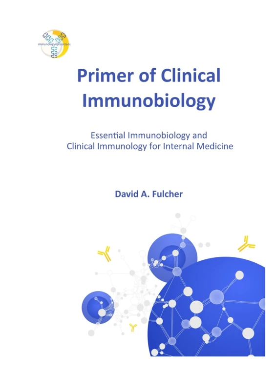 Primer of Clinical Immunobiology: Essential Immunobiology and Clinical Immunology for Internal Medicine - Image 1