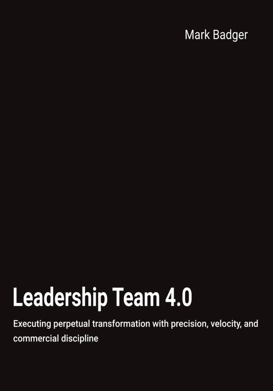 Leadership Team 4.0: Executing perpetual transformation with precision, velocity, and commercial discipline - Image 1