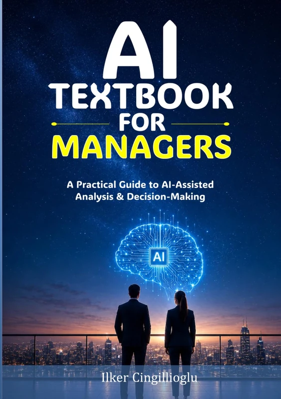 AI Textbook for Managers: A Practical Guide to AI-Assisted Analysis and Decision-Making