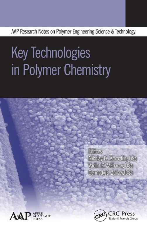 Key Technologies in Polymer Chemistry (AAP Research Notes on Polymer Science Engineering and Technology)