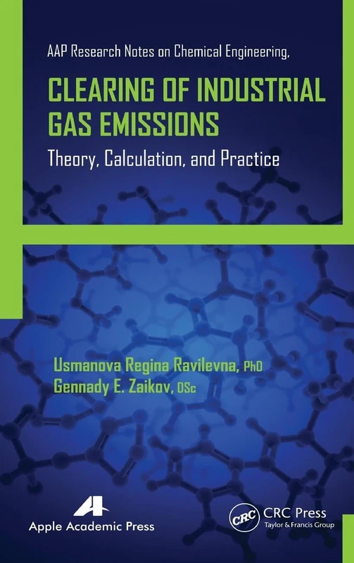 Clearing of Industrial Gas Emissions: Theory, Calculation, and Practice (AAP Research Notes on Chemical Engineering)