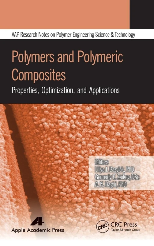 Polymers and Polymeric Composites: Properties, Optimization, and Applications (AAP Research Notes on Polymer Science Engineering and Technology)
