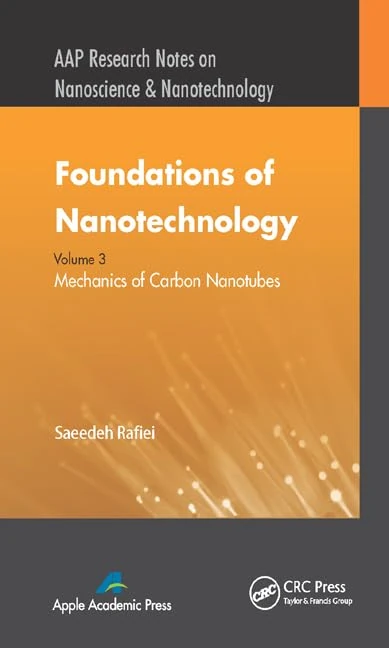 Foundations of Nanotechnology, Volume Three: Mechanics of Carbon Nanotubes (AAP Research Notes on Nanoscience and Nanotechnology)