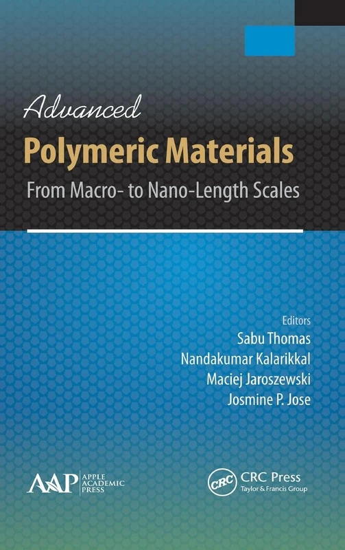 Advanced Polymeric Materials: From Macro- to Nano-Length Scales