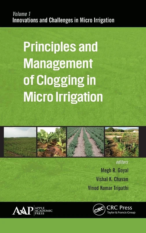 Principles and Management of Clogging in Micro Irrigation: 1 (Innovations and Challenges in Micro Irrigation)