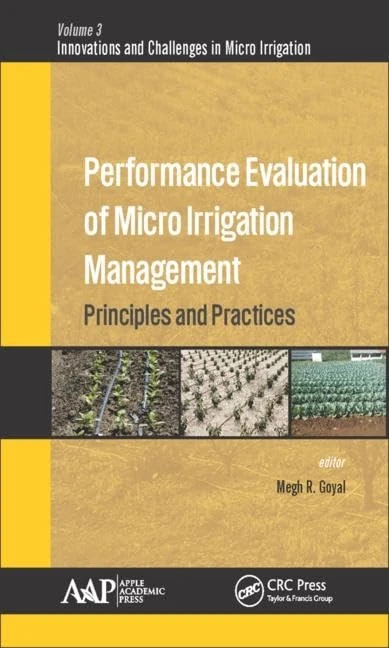 Performance Evaluation of Micro Irrigation Management: Principles and Practices (Innovations and Challenges in Micro Irrigation)