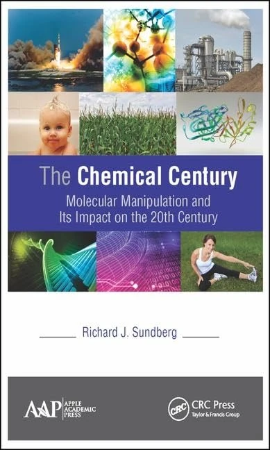 The Chemical Century: Molecular Manipulation and Its Impact on the 20th Century