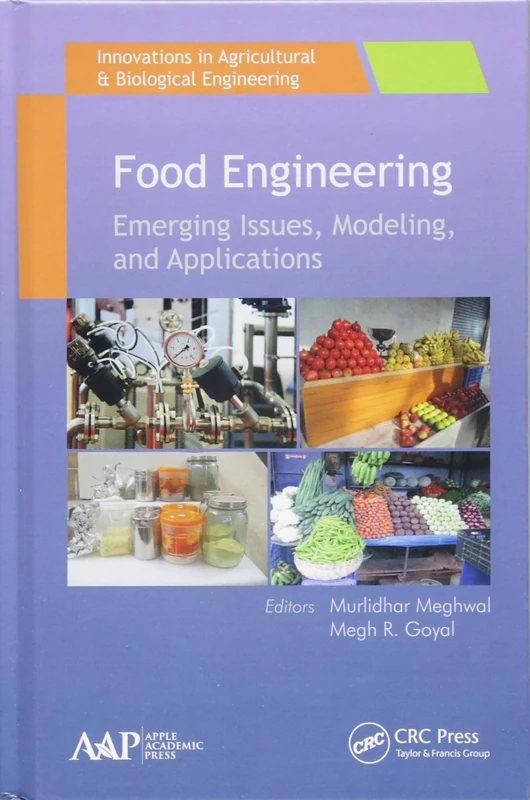 Food Engineering: Emerging Issues, Modeling, and Applications (Innovations in Agricultural & Biological Engineering)