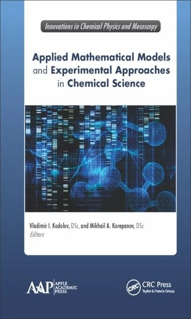 Applied Mathematical Models and Experimental Approaches in Chemical Science (Innovations in Chemical Physics and Mesoscopy)