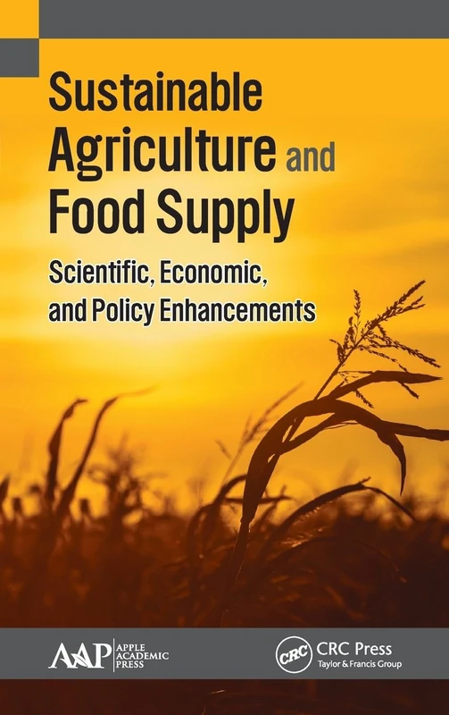 Sustainable Agriculture and Food Supply: Scientific, Economic, and Policy Enhancements