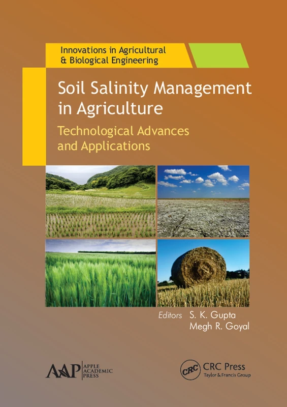 Soil Salinity Management in Agriculture: Technological Advances and Applications: 9 (Innovations in Agricultural & Biological Engineering)