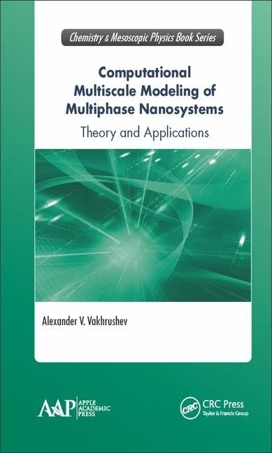 Computational Multiscale Modeling of Multiphase Nanosystems: Theory and Applications (Innovations in Chemical Physics and Mesoscopy)