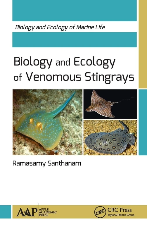 Biology and Ecology of Venomous Stingrays: Biology and Ecology of Marine Life