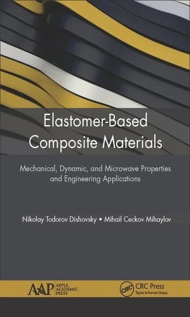 Elastomer-Based Composite Materials: Mechanical, Dynamic and Microwave Properties, and Engineering Applications