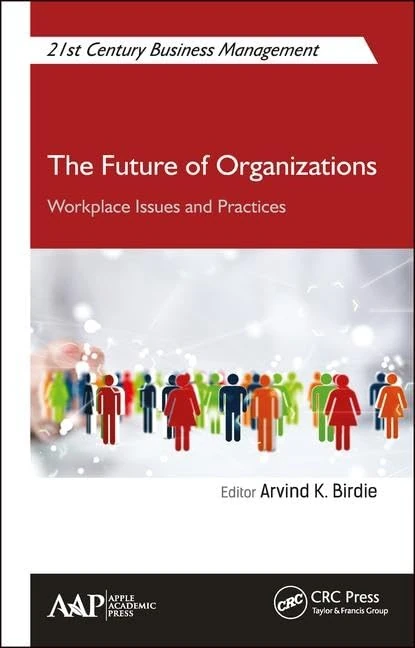The Future of Organizations: Workplace Issues and Practices (21st Century Business Management)