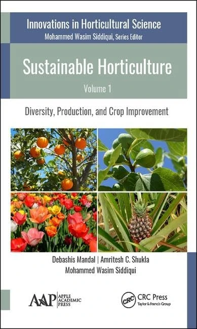 Sustainable Horticulture, Volume 1: Diversity, Production, and Crop Improvement (Innovations in Horticultural Science)