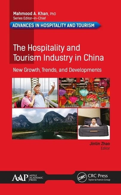 The Hospitality and Tourism Industry in China: New Growth, Trends, and Developments (Advances in Hospitality and Tourism)