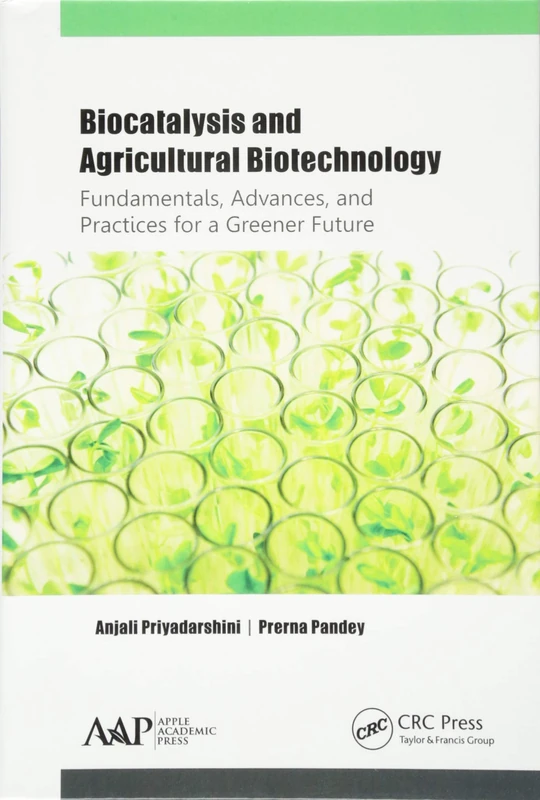 Biocatalysis and Agricultural Biotechnology: Fundamentals, Advances, and Practices for a Greener Future