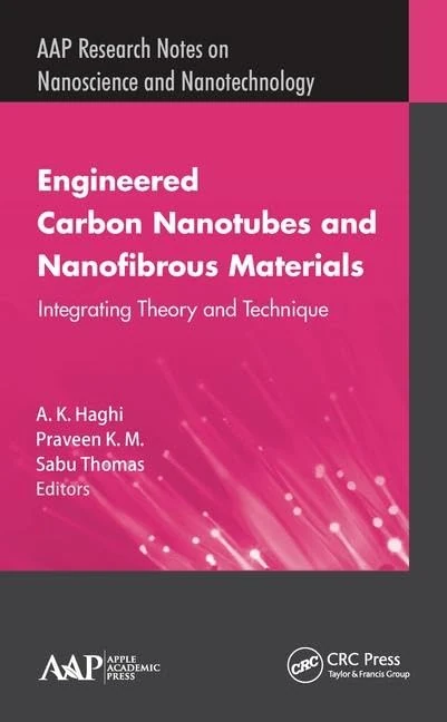 Engineered Carbon Nanotubes and Nanofibrous Material: Integrating Theory and Technique (AAP Research Notes on Nanoscience and Nanotechnology)