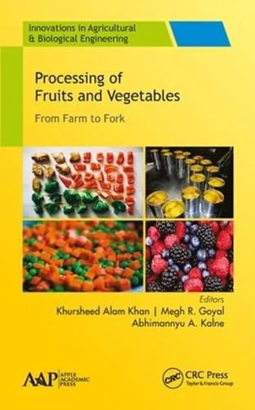 Processing of Fruits and Vegetables: From Farm to Fork (Innovations in Agricultural & Biological Engineering)
