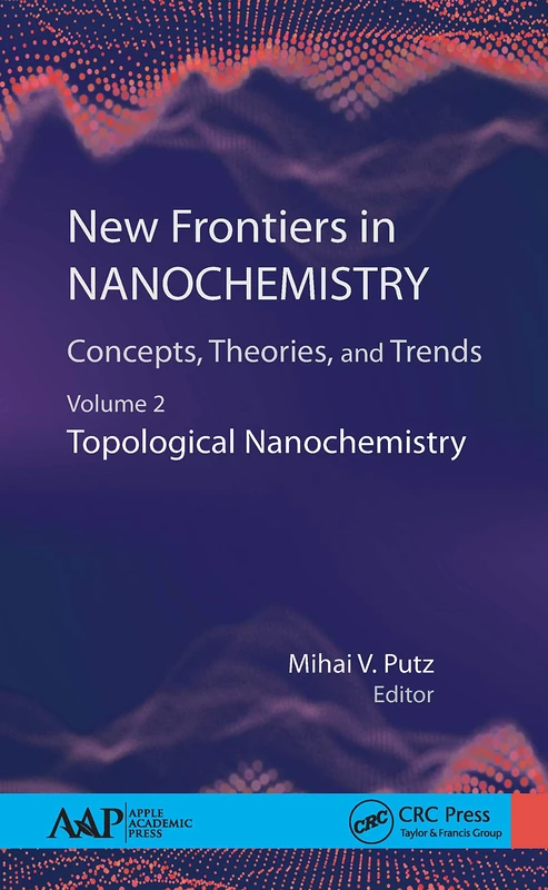 New Frontiers in Nanochemistry: Concepts, Theories, and Trends: Volume 2: Topological Nanochemistry